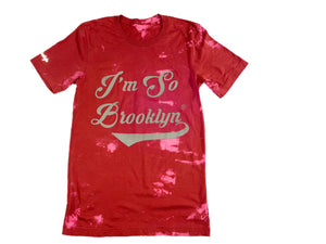 I’m So Brooklyn Tye Dye/acid wash T-shirt